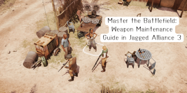 Master the Battlefield: Weapon Maintenance Guide in Jagged Alliance 3